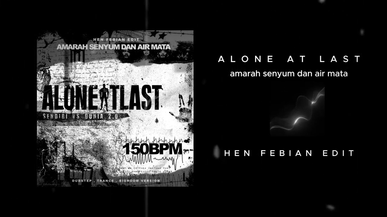 Alone at Last - Amarah Seyum Dan Air Mata (Hen Febian Edit) Dubstep , Trance , Bigroom Version !!!