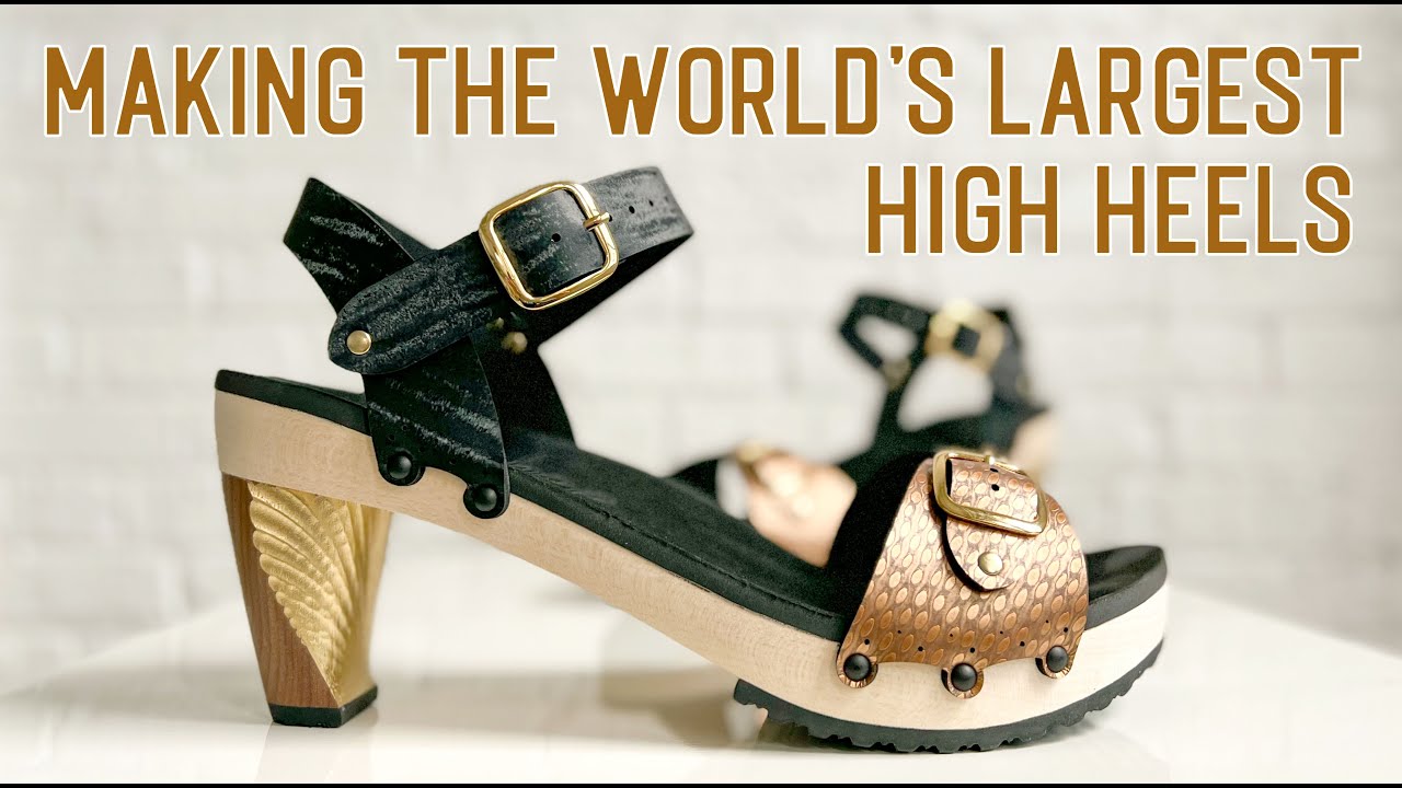 Making the World's Largest High Heels