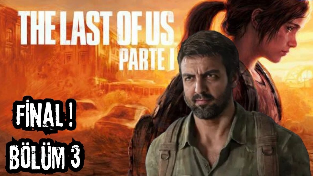 FİNAL  ! ZOR SEÇİM VE YALAN YERE YEMİN ETMEK ! / THE LAST OF US PART I !