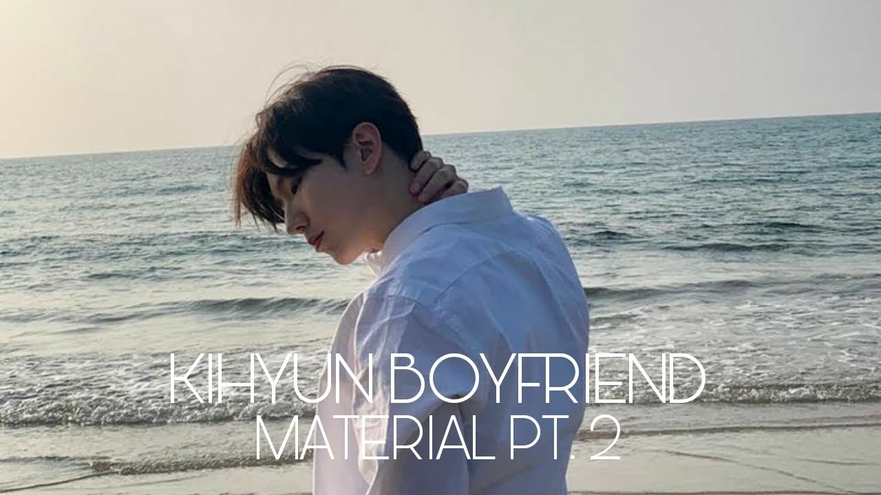 KIHYUN BOYFRIEND MATERIAL PT. 2
