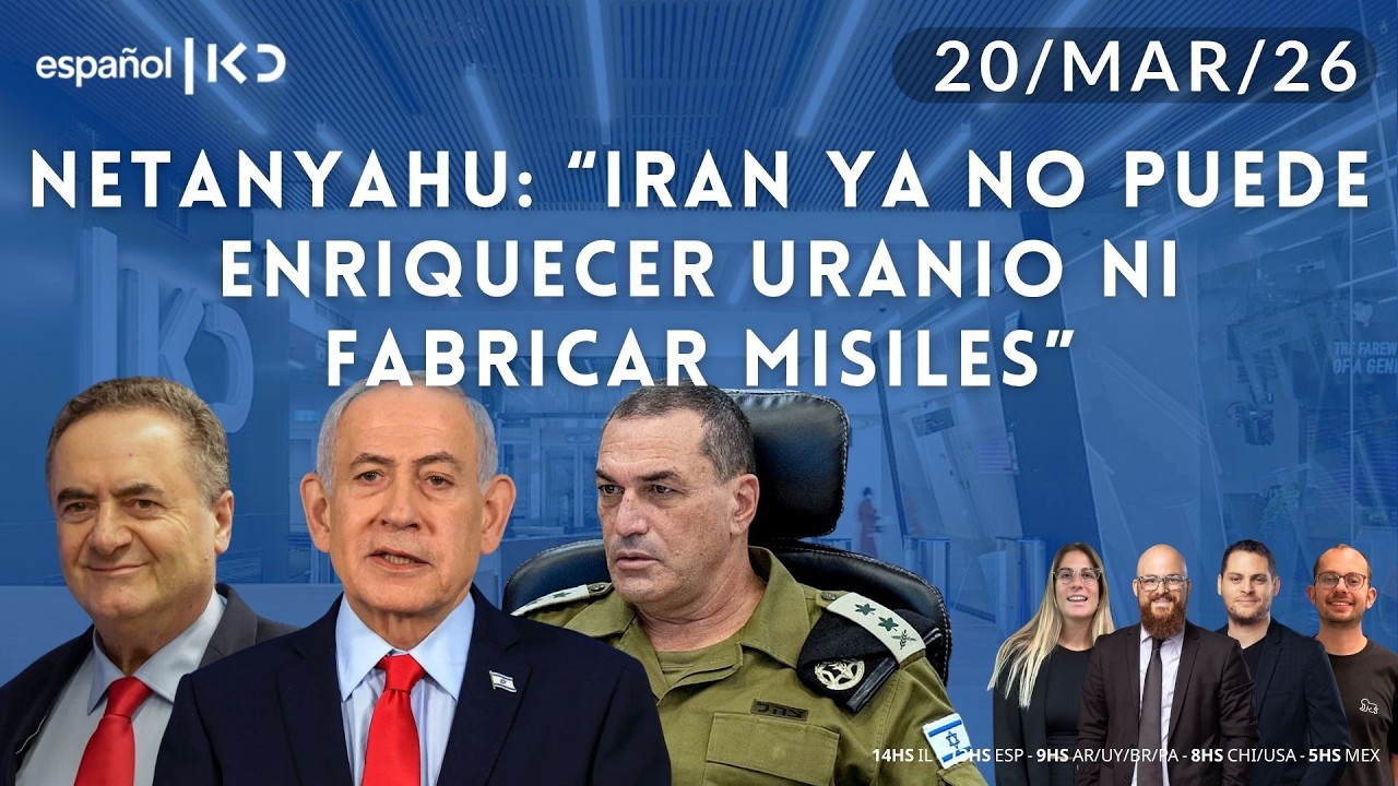 20-3 | Kan en Español | NETANYAHU: “IRAN YA NO PUEDE ENRIQUECER URANIO NI FABRICAR MISILES