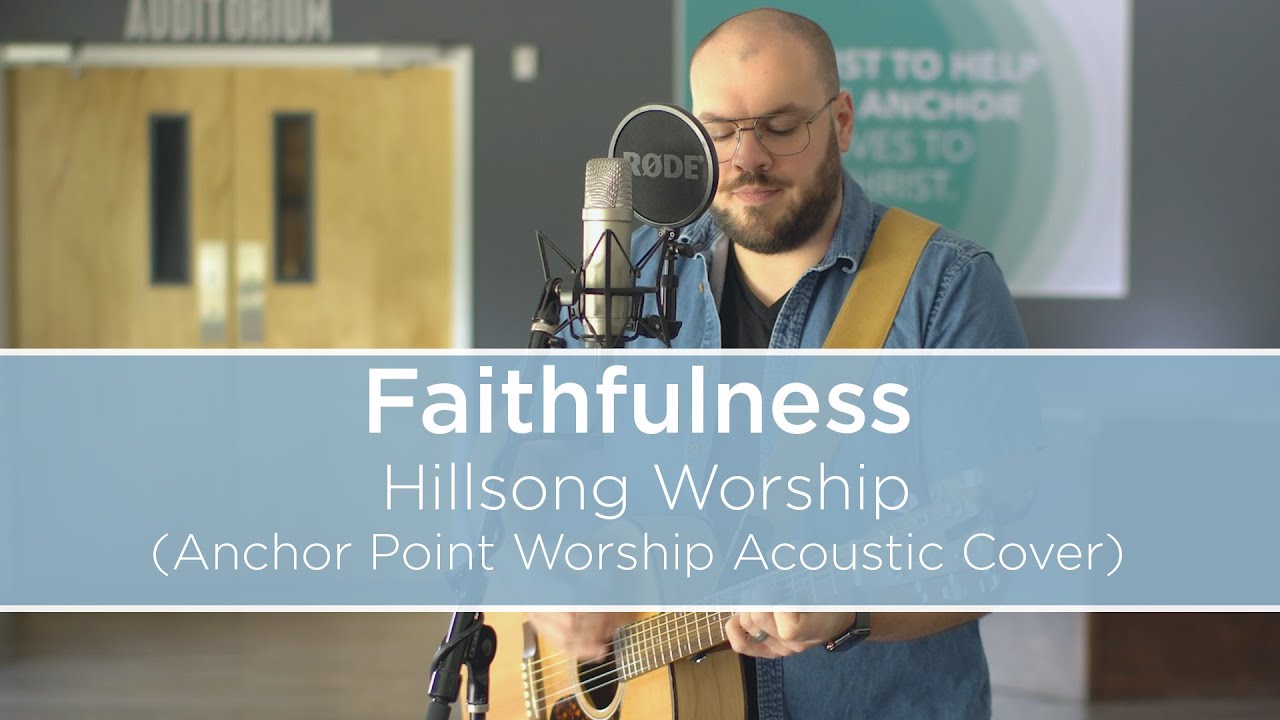 Faithfulness - Hillsong Worship (Anchor Point Worship Cover)