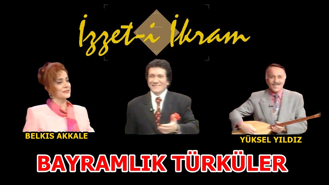 Bayramlık Türküler - Belkıs Akkale & Yüksel Yıldız & İzzet Altınmeşe