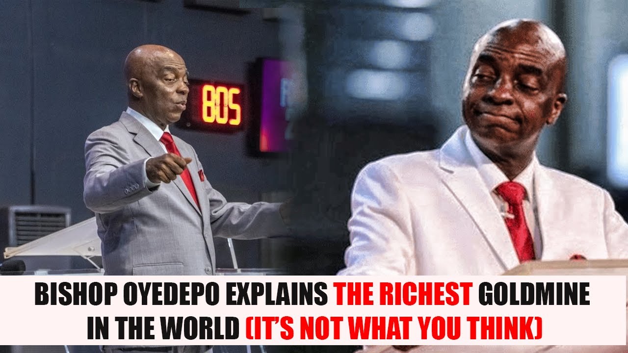 BISHOP OYEDEPO EXPLAINS THE RICHEST GOLDMINE IN THE WORLD (IT’S NOT WHAT YOU THINK)