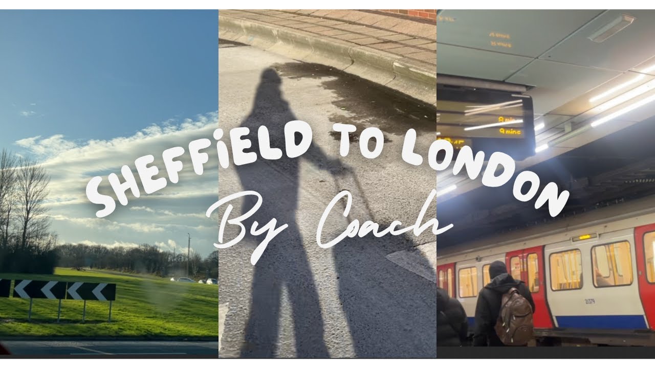 Travelling to London from Sheffield by Coach | With Timestamps