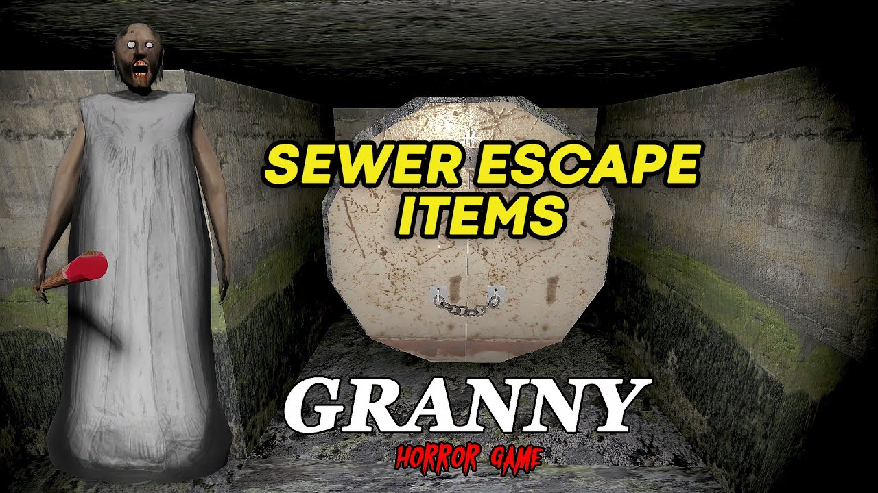 Granny Game Sewer Escape Guide: All Items You Need to Unlock the Exit