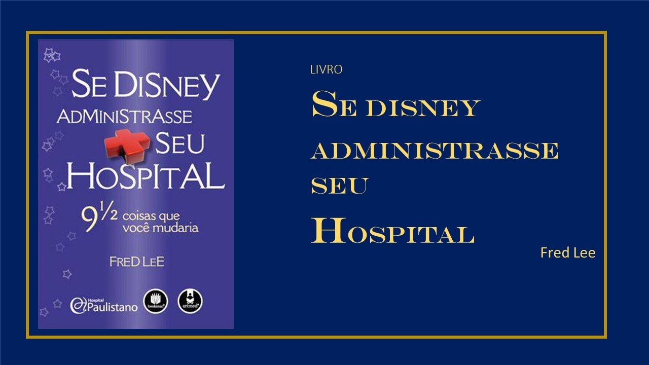 Se Disney administrasse o seu hospital - Fred Lee