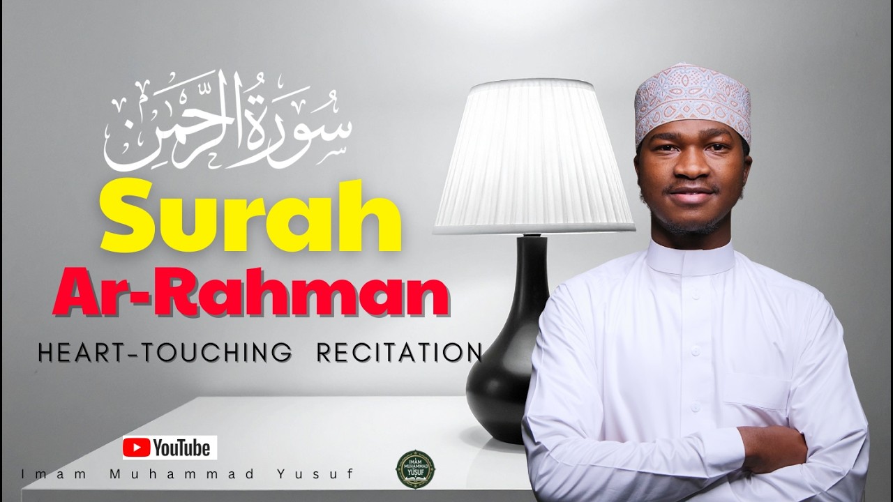 Surah Ar-Rahman by Imam Muhammad Yusuf | Heart-Touching Quran Recitation