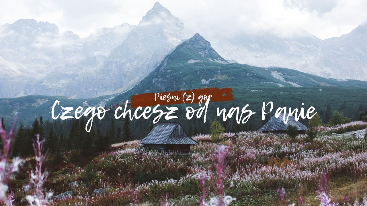 Czego chcesz od nas Panie - Pieśni (z) gór