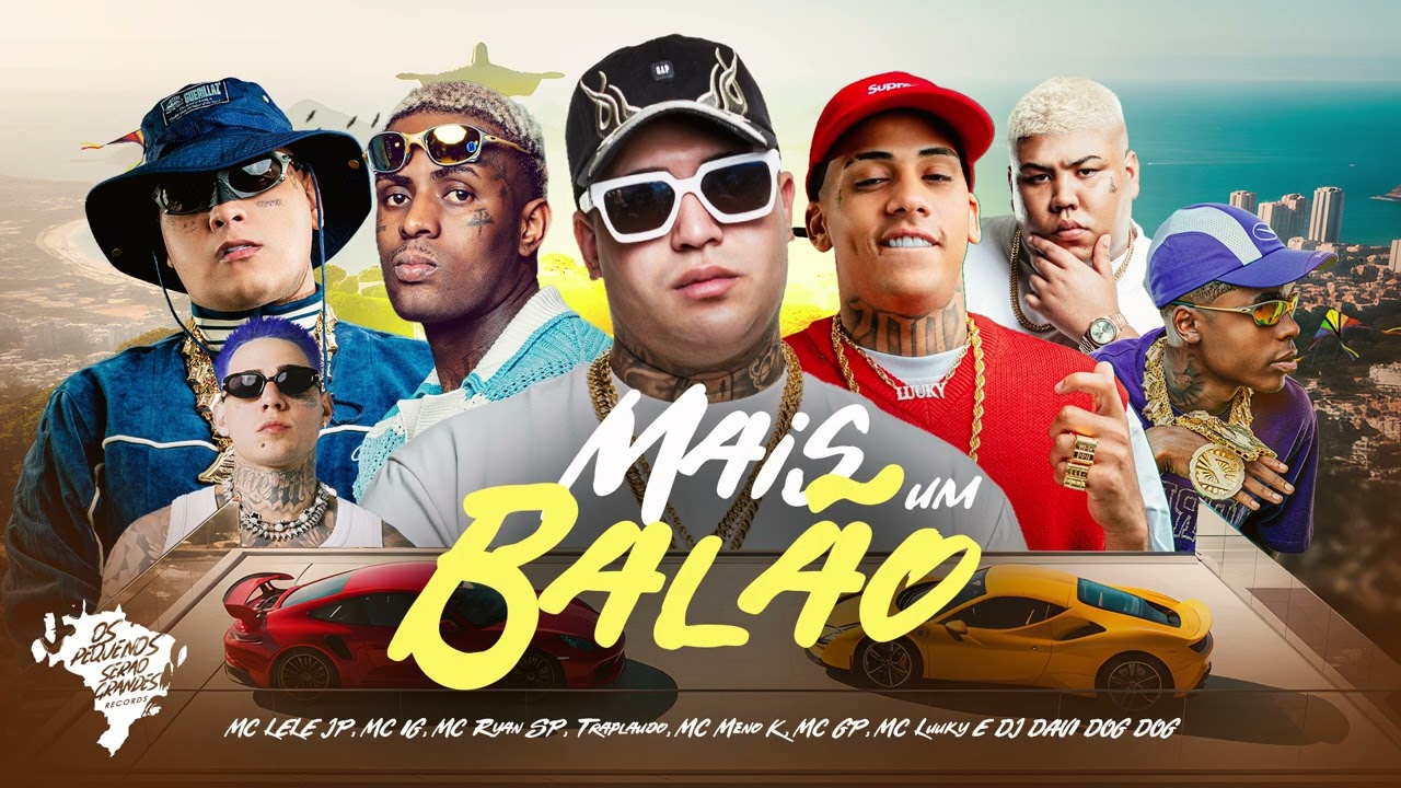MAIS UM BALÃO PRA MENTE SUBIU - MC Lele JP, MC IG, MC Ryan SP, MC Luuky, MC GP, MC Meno K, Traplaudo