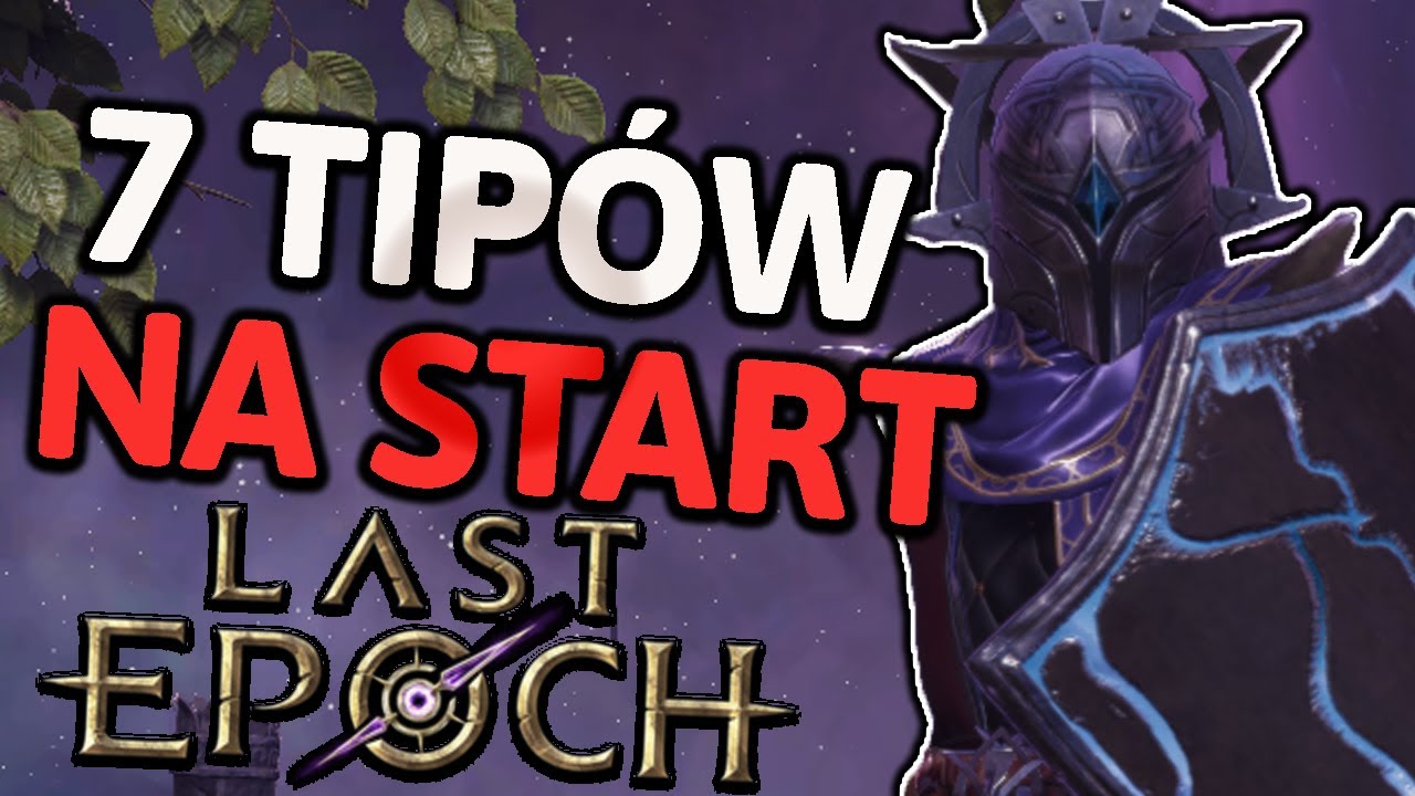 7 NAJLEPSZYCH PORAD na LEPSZY START w Last Epoch