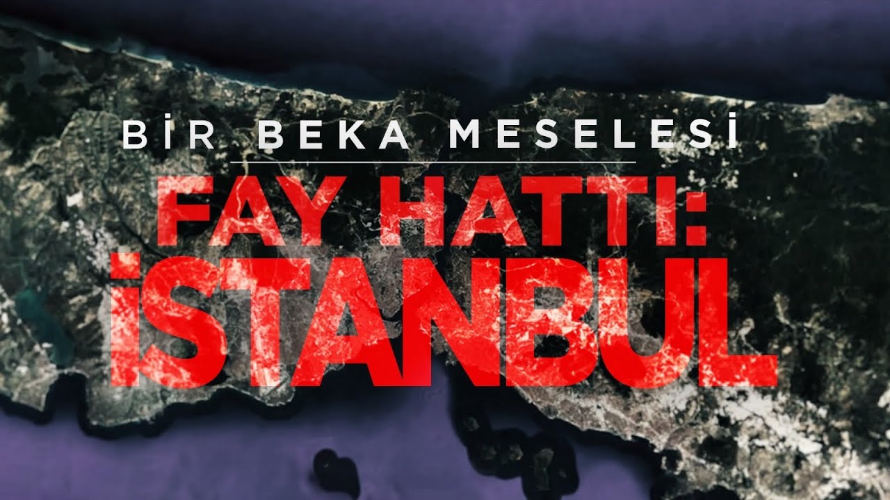 BİR BEKA MESELESİ | FAY HATTI İSTANBUL