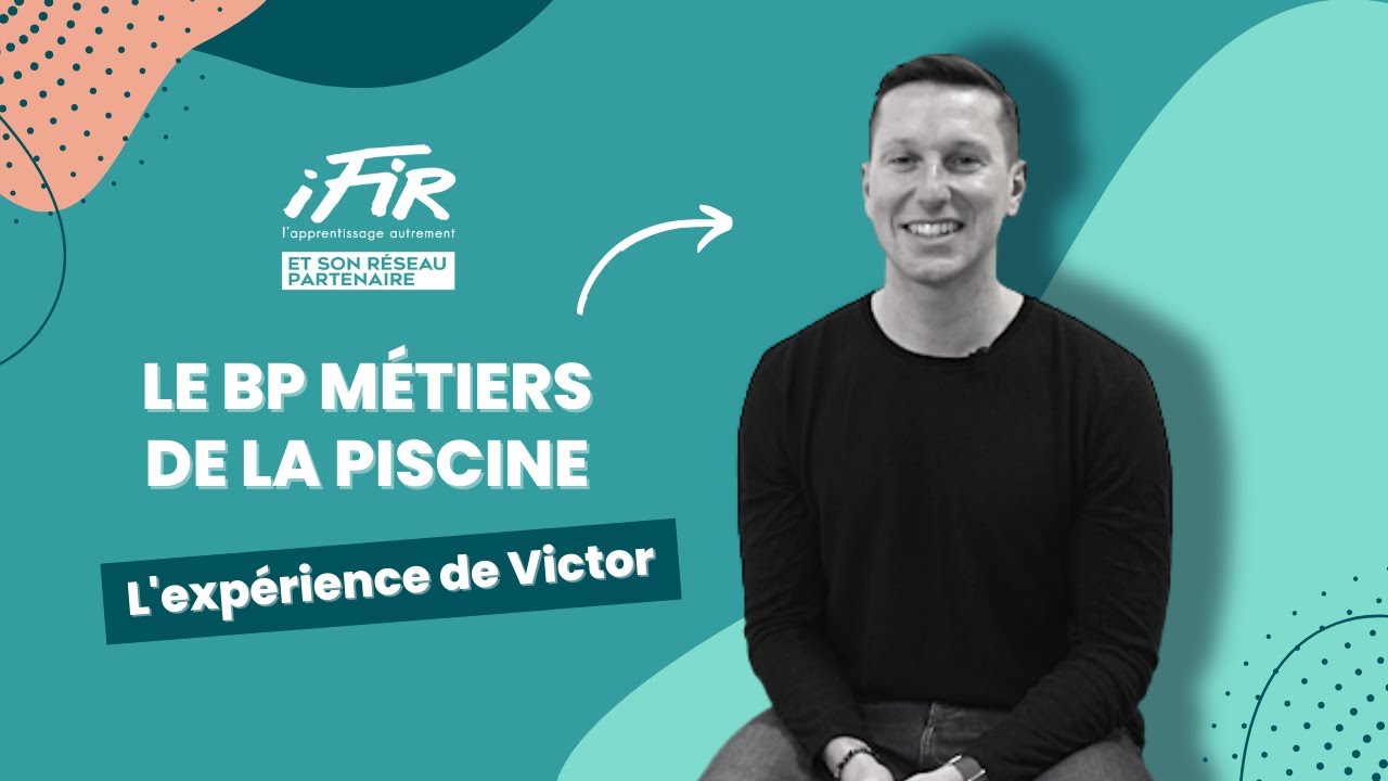 BP M&eacute;tiers de la Piscine - L'exp&eacute;rience de Victor