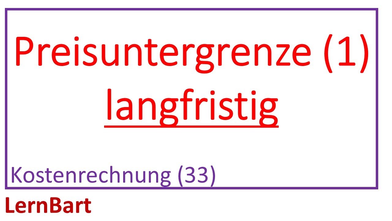 Langfristige Preisuntergrenze (Mindestpreis) - Kostenrechnung (Teil 33)