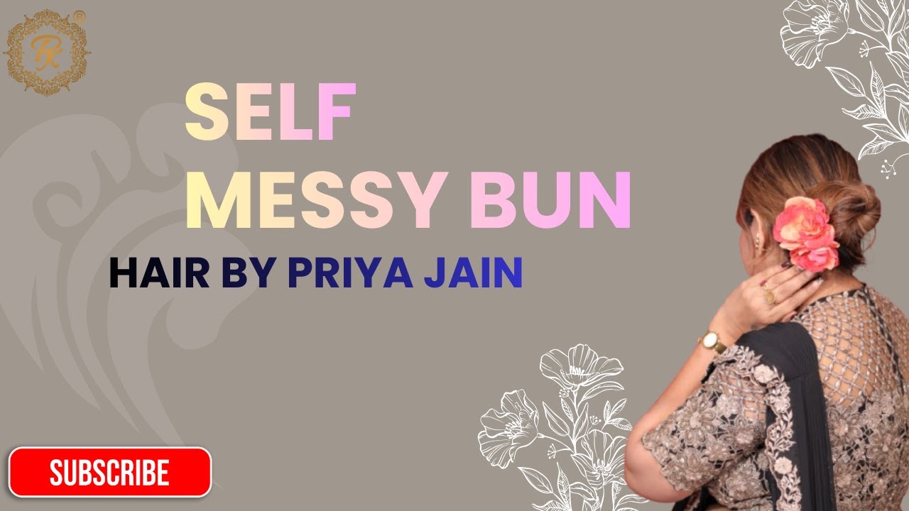 SELF MESSY BUN HAIRSTYLE | Learn Professional Hair Styling | Priya Jain
