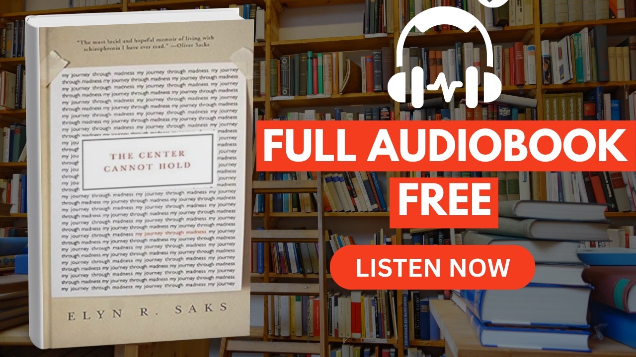 The Center Cannot Hold: My Journey Through Madness by Elyn R. Saks [ Full Audiobook Free ]