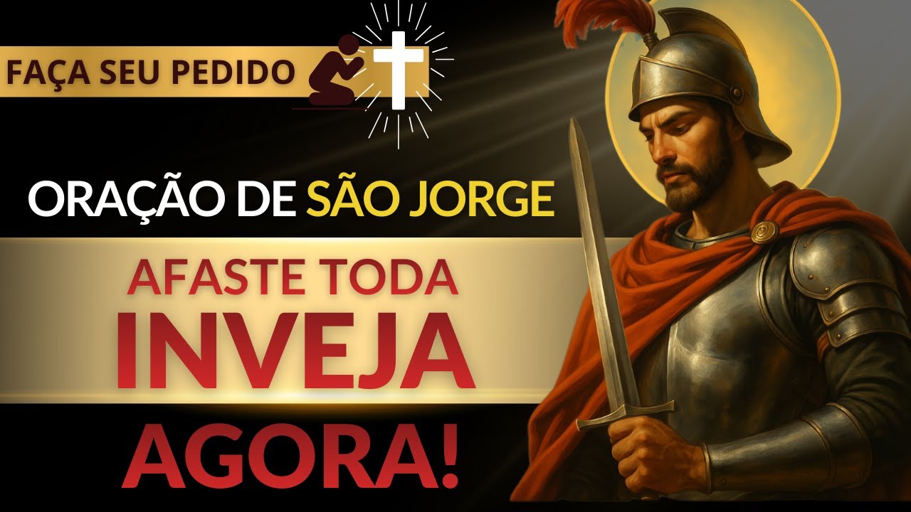 ((🔴)) AFASTE TODA INVEJA PARA LONGE DE VOCÊ! ORAÇÃO PODEROSA DE SÃO JORGE GUERREIRO