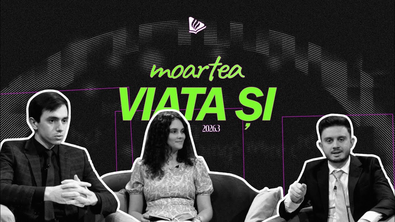 3. Viața și moartea | Studenți ai Cuvântului | Universitatea Adventus