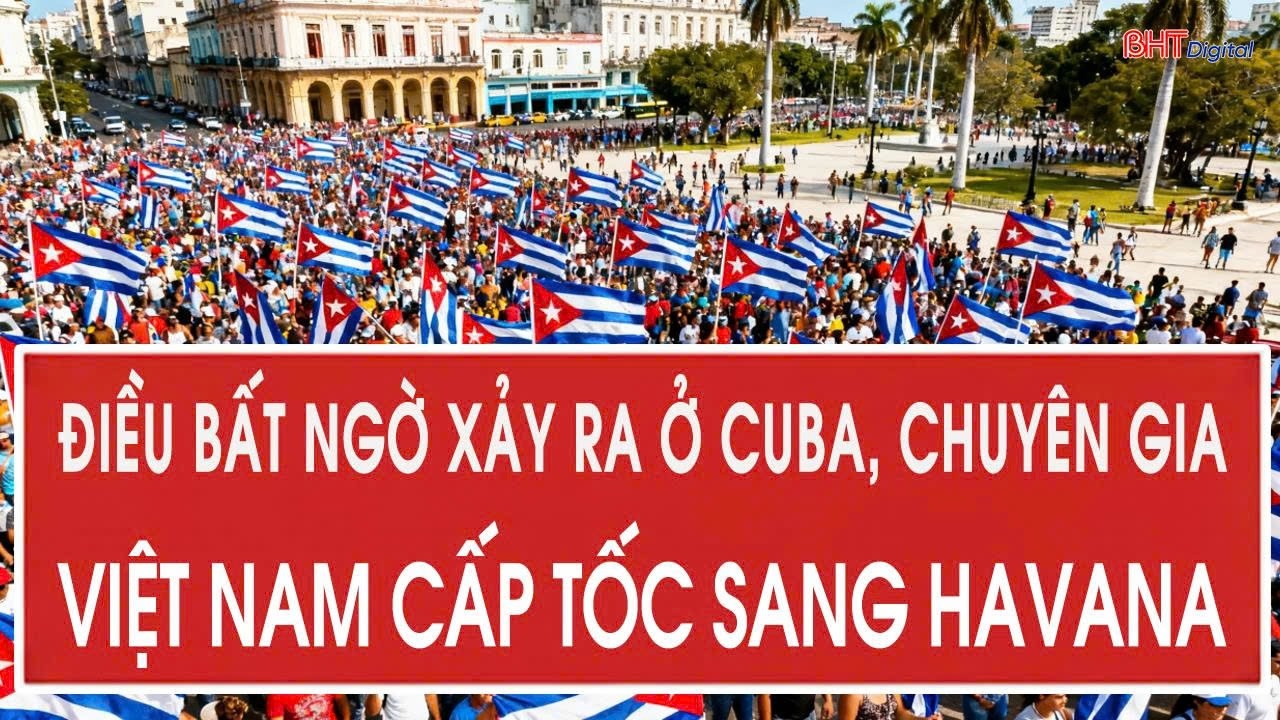 Điều bất ngờ xảy ra ở Cuba, chuyên gia Việt Nam cấp tốc sang Havana