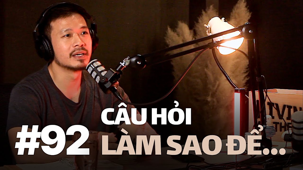 #92 – Làm Sao Để... XYZ