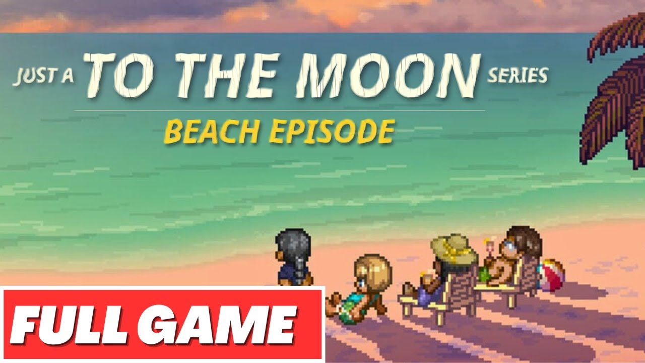 JUST A TO THE MOON SERIES BEACH EPISODE Gameplay Walkthrough FULL GAME - No Commentary