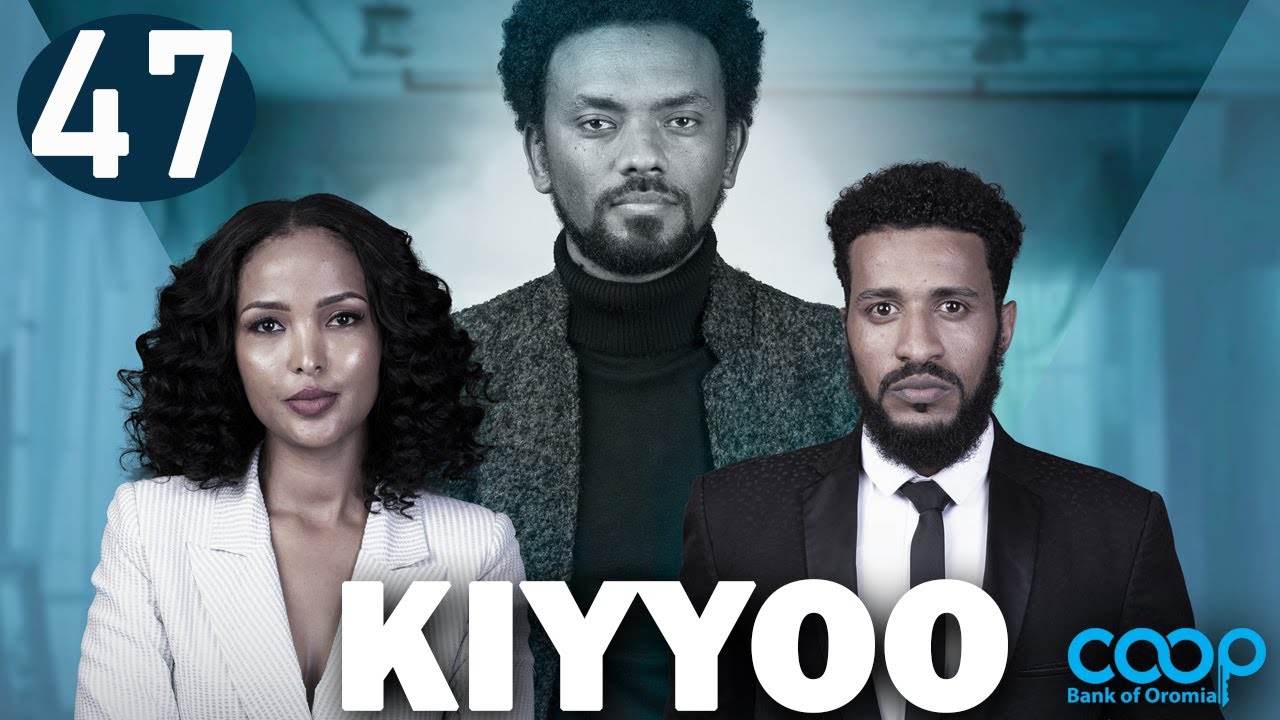 Diraamaa KIYYOO (New Afaan Oromo Drama) kutaa 47