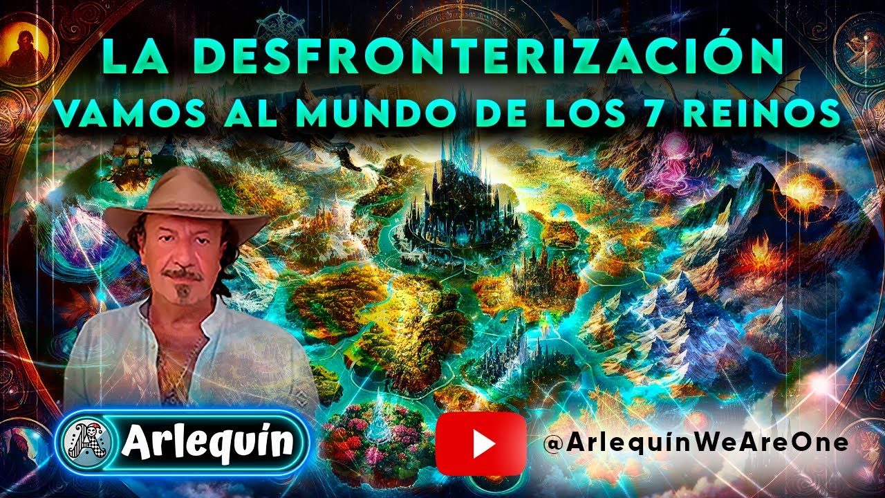 🌍✨ La Desfronterización: Vamos al Mundo de los 7 Reinos 🏰🌟