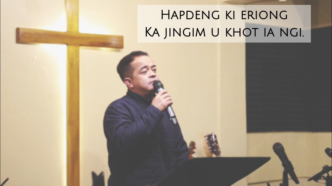 Hapdeng ki eriong ka jingim U khot ia ngi|            Pastor Hal|Khubor lyngkot|