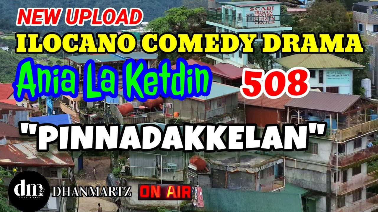ILOCANO COMEDY DRAMA | PINNADAKKELAN | ANIA LA KETDIN 508 | NEW UPLOAD