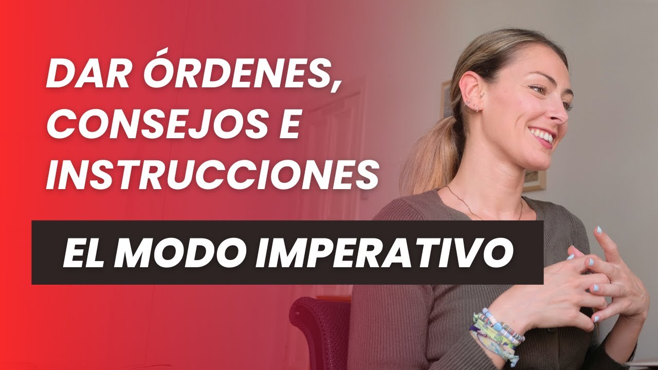 El IMPERATIVO: dar órdenes y consejos en español