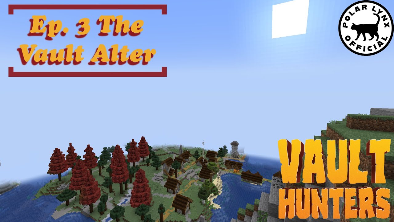 Ep. 3 The Vault Alter - Vault Hunters (A Minecraft Modpack)