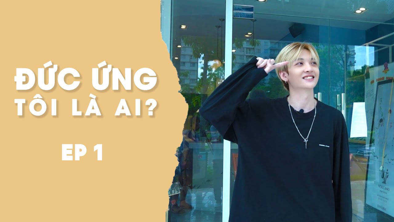 Đức Ứng Tôi Là Ai | Phiên Bản Khác | #1