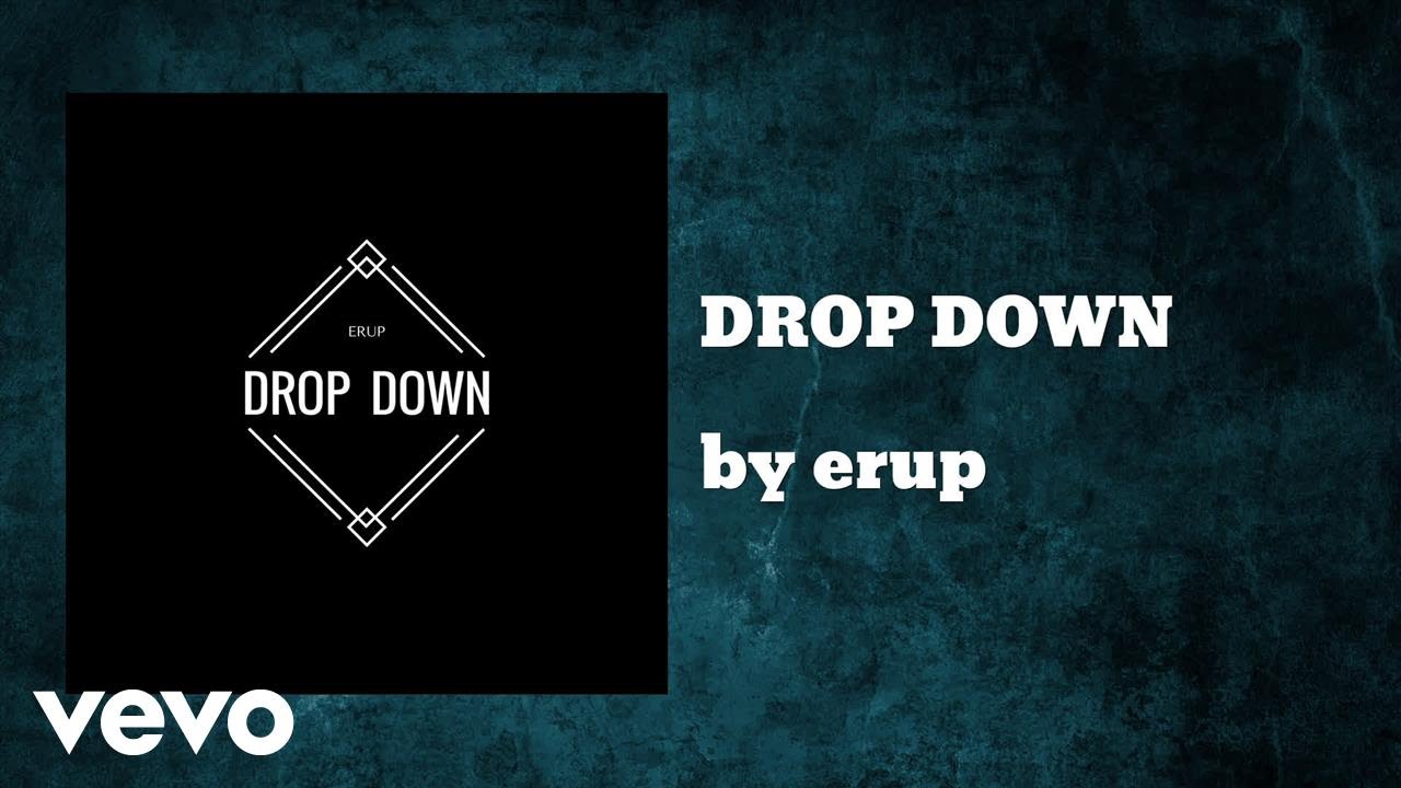 erup - DROP DOWN (AUDIO)