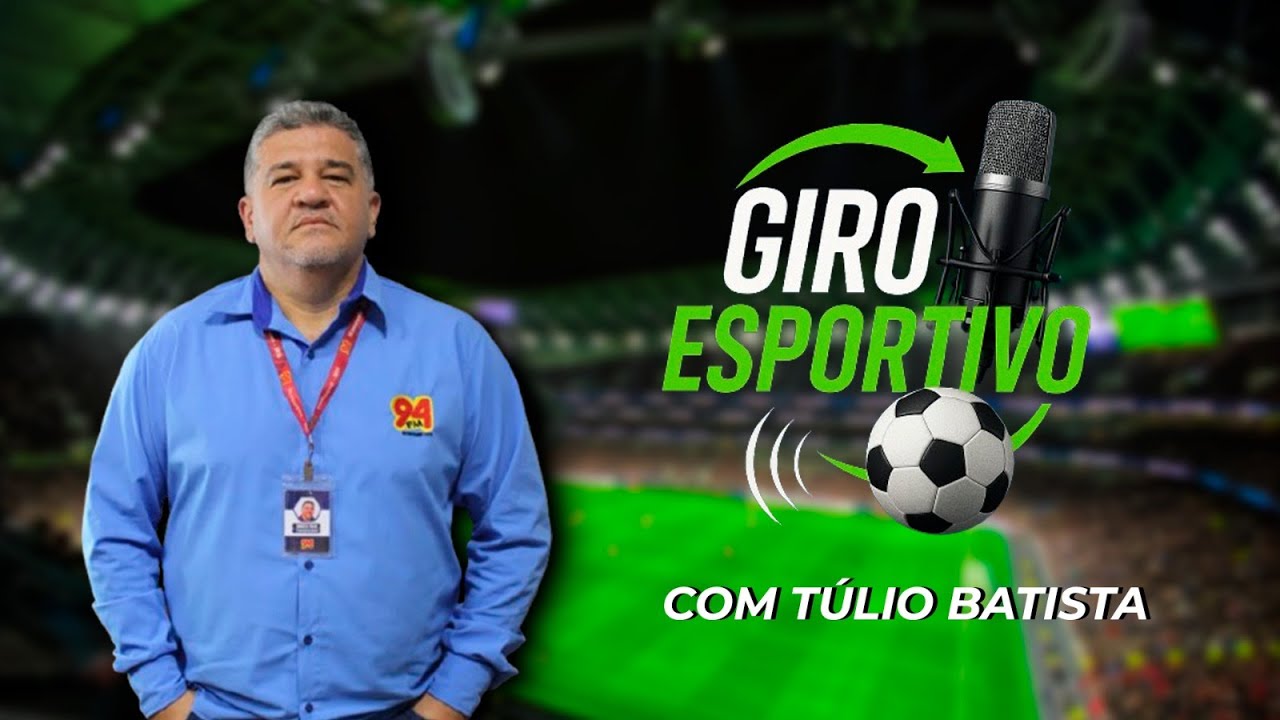 AO VIVO: Assista ao Programa GIRO ESPORTIVO 94 - 19/03/2026