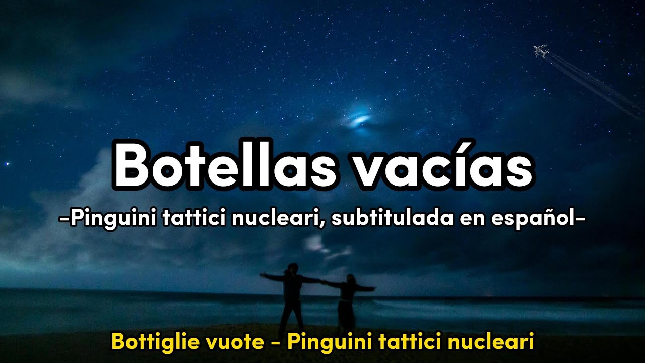 Bottiglie vuote - Pinguini tattici nucleari (subtitulada en español)