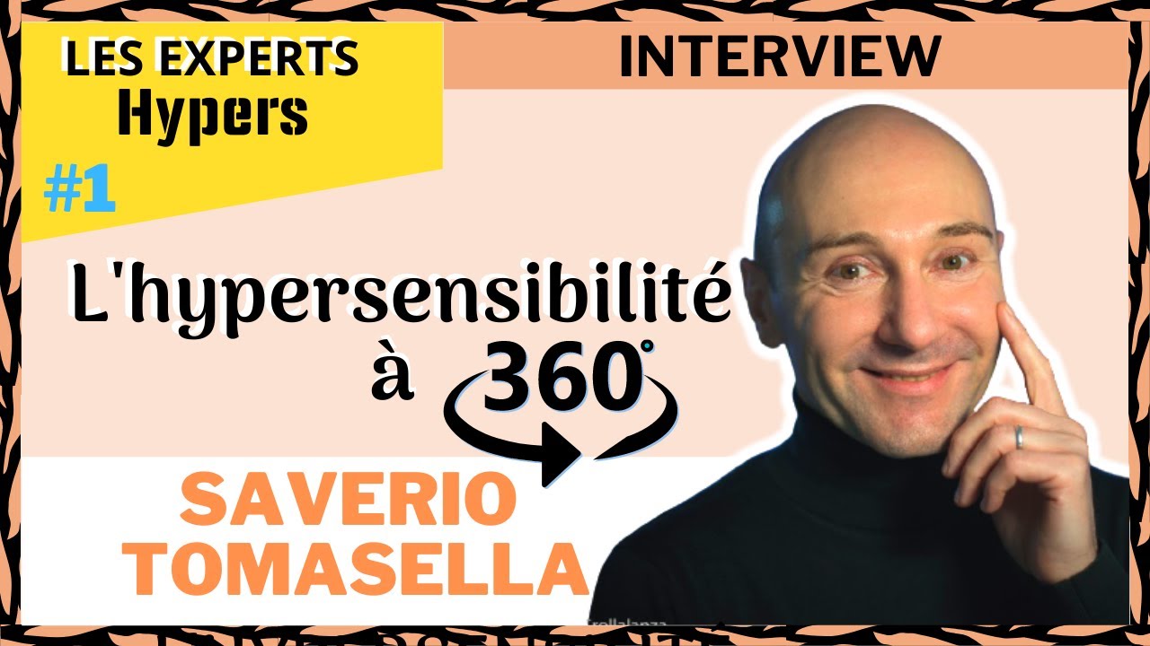 L'hypersensibilité à 360° : Interview Saverio Tomasella