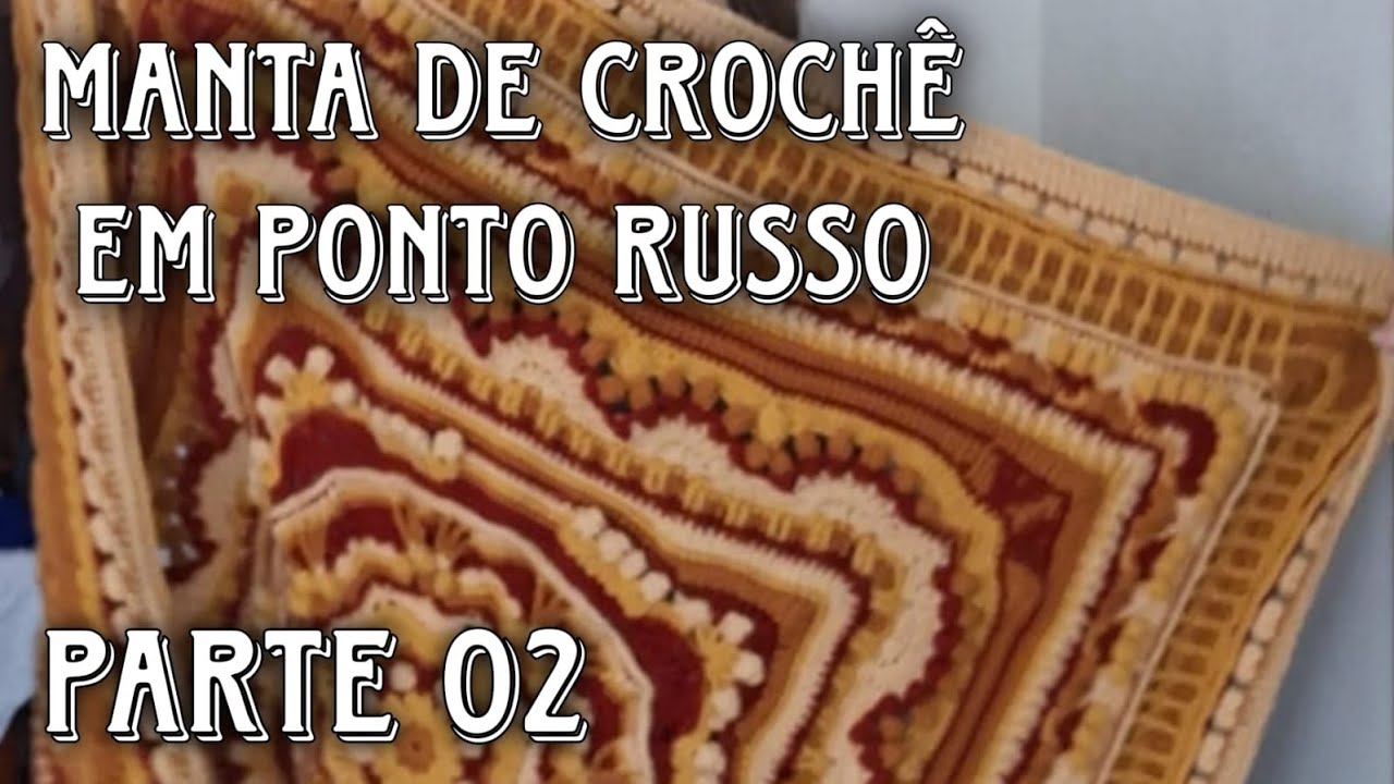 MANTA EM PONTO RUSSO | CROCHÊ | PARTE 02 | TUTORIAL LUCHOSKI