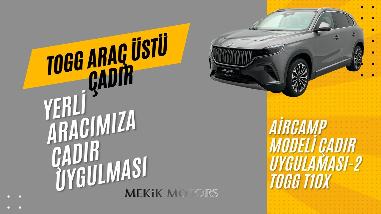 TOGG ARAÇ ÜSTÜ ÇADIR MEKİK MOTORS  AİRCAMP FAMİLY MODEL UYGULAMASI