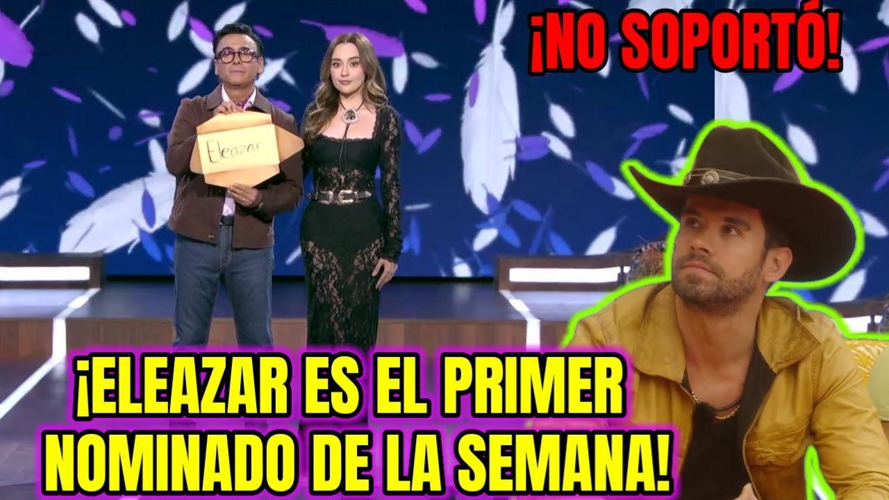 💥 ELEAZAR G&Oacute;MEZ ES EL PRIMER NOMINADO DE LA SEMANA EN LA GRANJA VIP #lagranjavip 