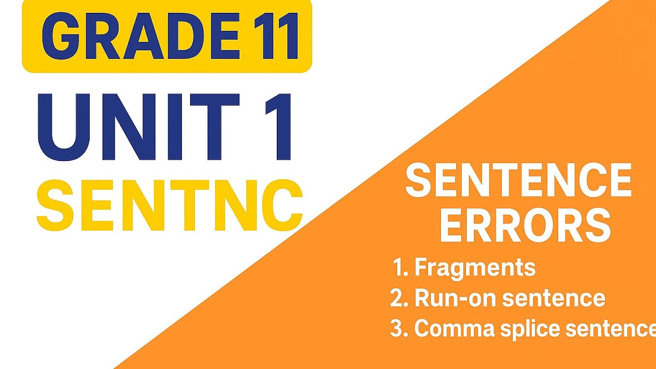 Grade-11,Unit-1,part-6/Errors in sentence structure/ Fragments/Run on sentence/ comma splice