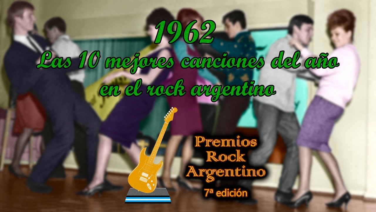 1962 - Las 10 mejores canciones del año en el rock argentino [Premios Rock Argentino: 7ª edición]