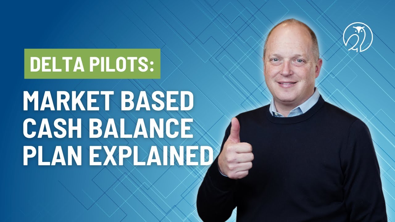 Delta Pilots: Market Based Cash Balance Plan Explained | Pilot Financial Advisor