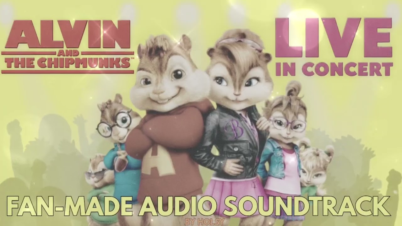 LIVE IN CONCERT || ALVIN AND THE CHIPMUNKS || FAN-MADE AUDIO SOUNDTRACK || HOLSY 