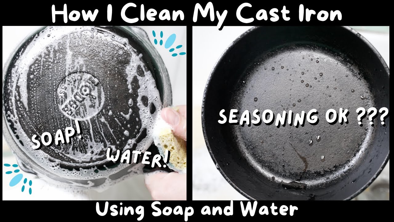 I Clean My Cast Iron Skillets With Soap