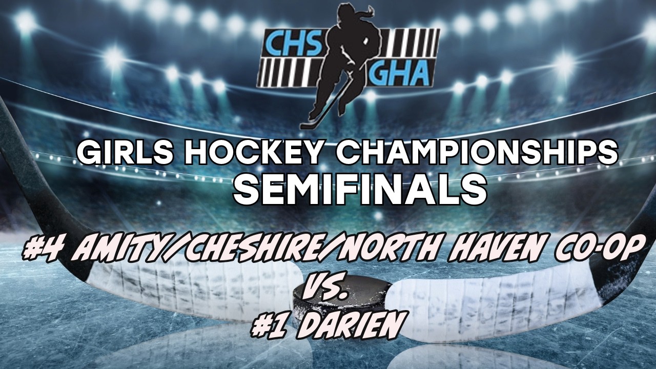 CHS GHA Semifinals Girls Ice Hockey #4 Amity/Cheshire/North Haven co-op vs #1 Darien - March 7, 2026