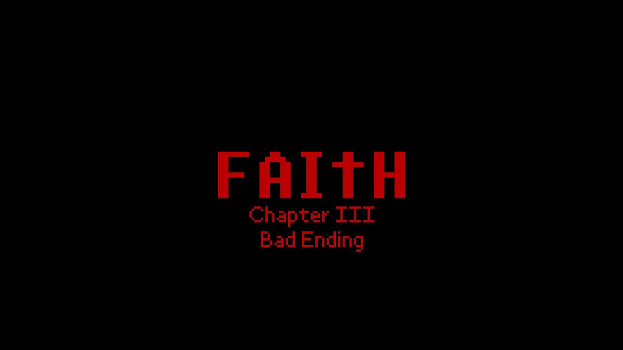 FAITH: Chapter 3 - Bad Ending