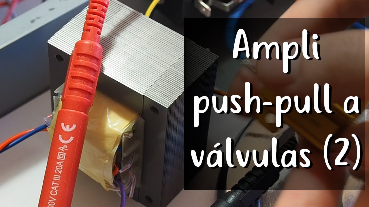 Proyecto 3 - Push-pull a válvulas: (2) Prueba rápida del transformador de salida.