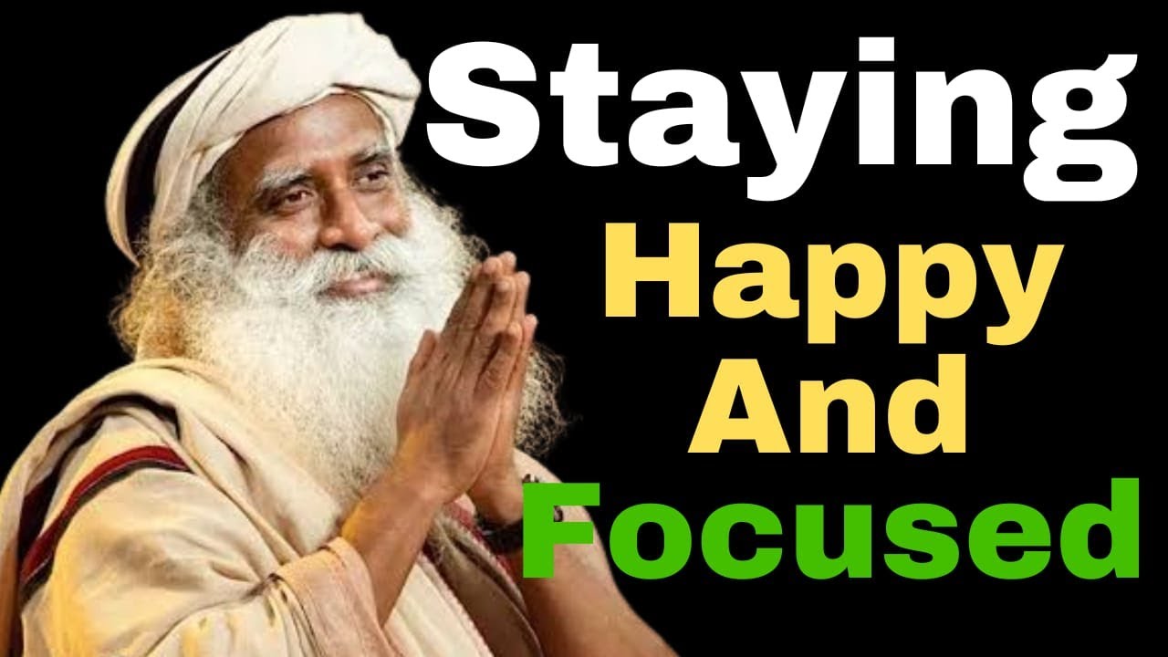 Staying Happy and Focused | Powerful Life-Changing Speech on SADHGORO