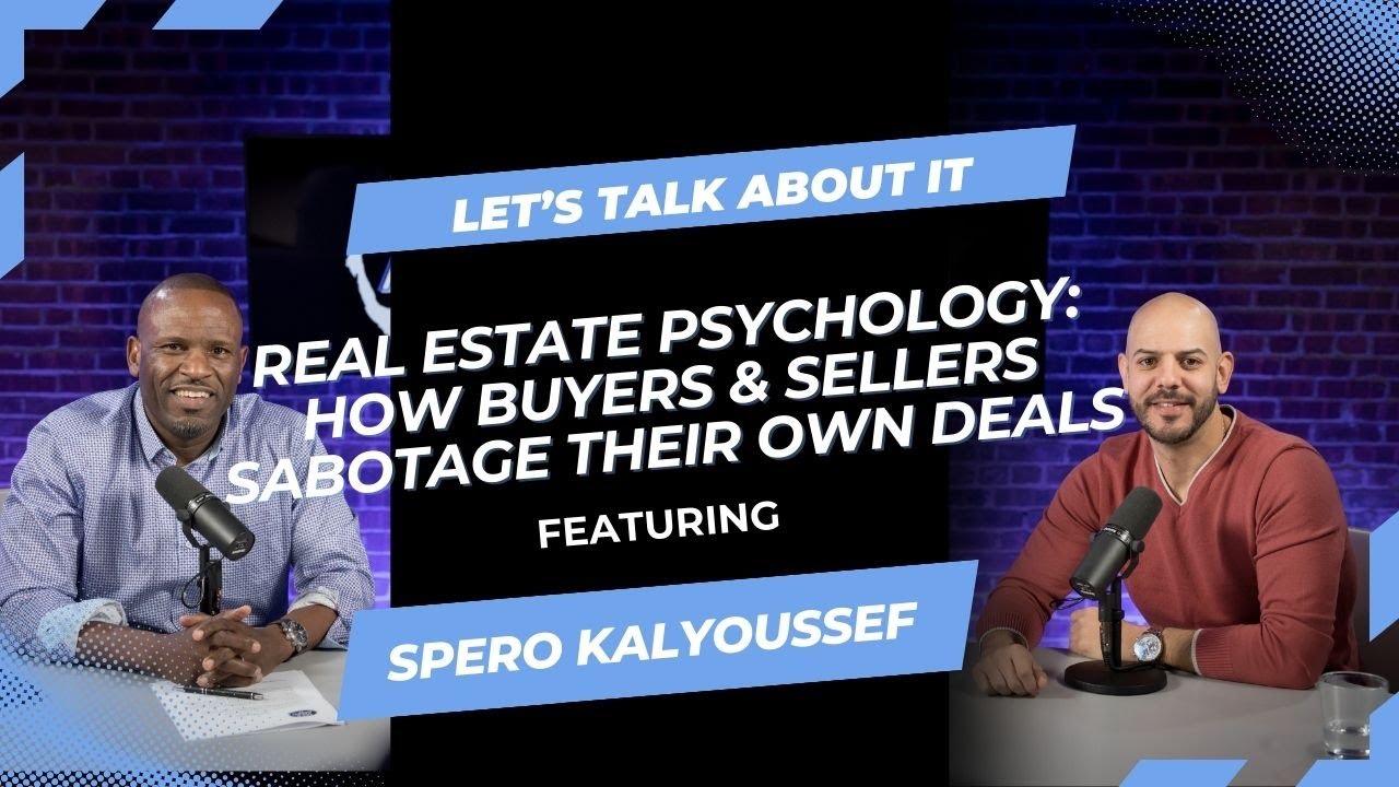 Real Estate Psychology: How Buyers & Sellers Sabotage Their Own Deals