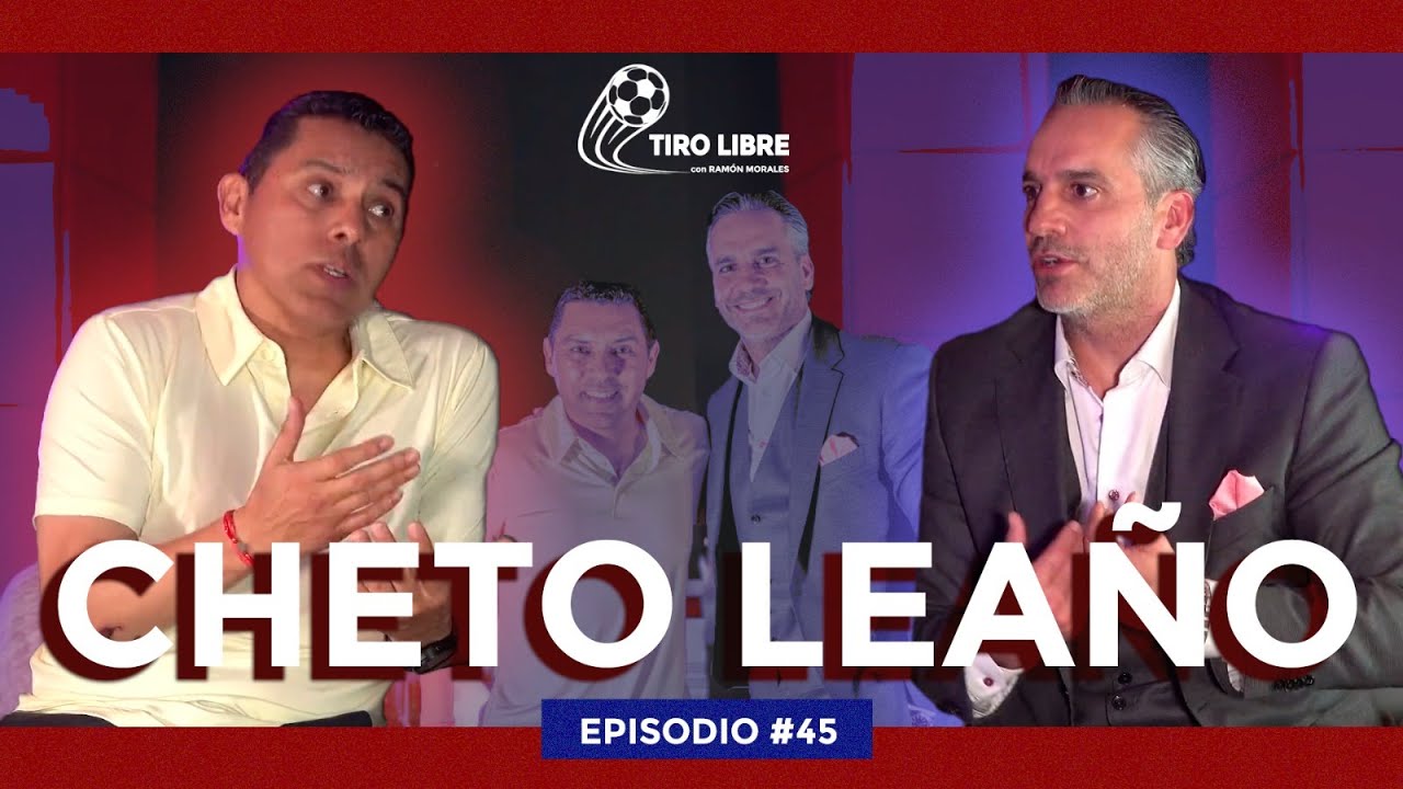 Ep#45 - EN EL FUTBOL SI NO VIENES DESDE ABAJO, NO TE MERECES LLEGAR | Juan Carlos "Cheto" Leaño